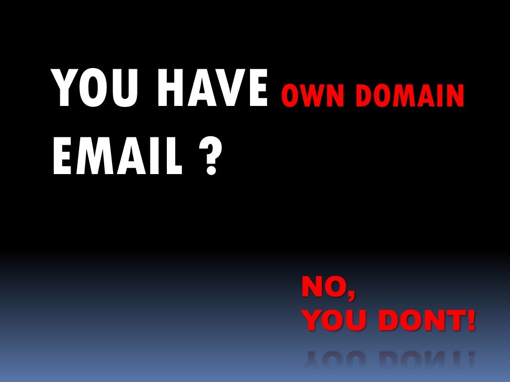 YOU HAVE OWN DOMAIN EMAIL