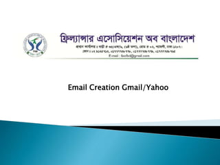 Email Creation Gmail/Yahoo
 