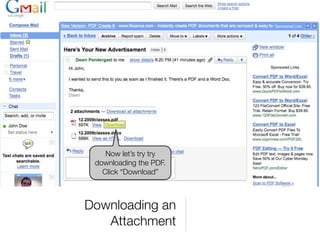 Now let’s try try
 downloading the PDF.
   Click “Download”



Downloading an
   Attachment
 