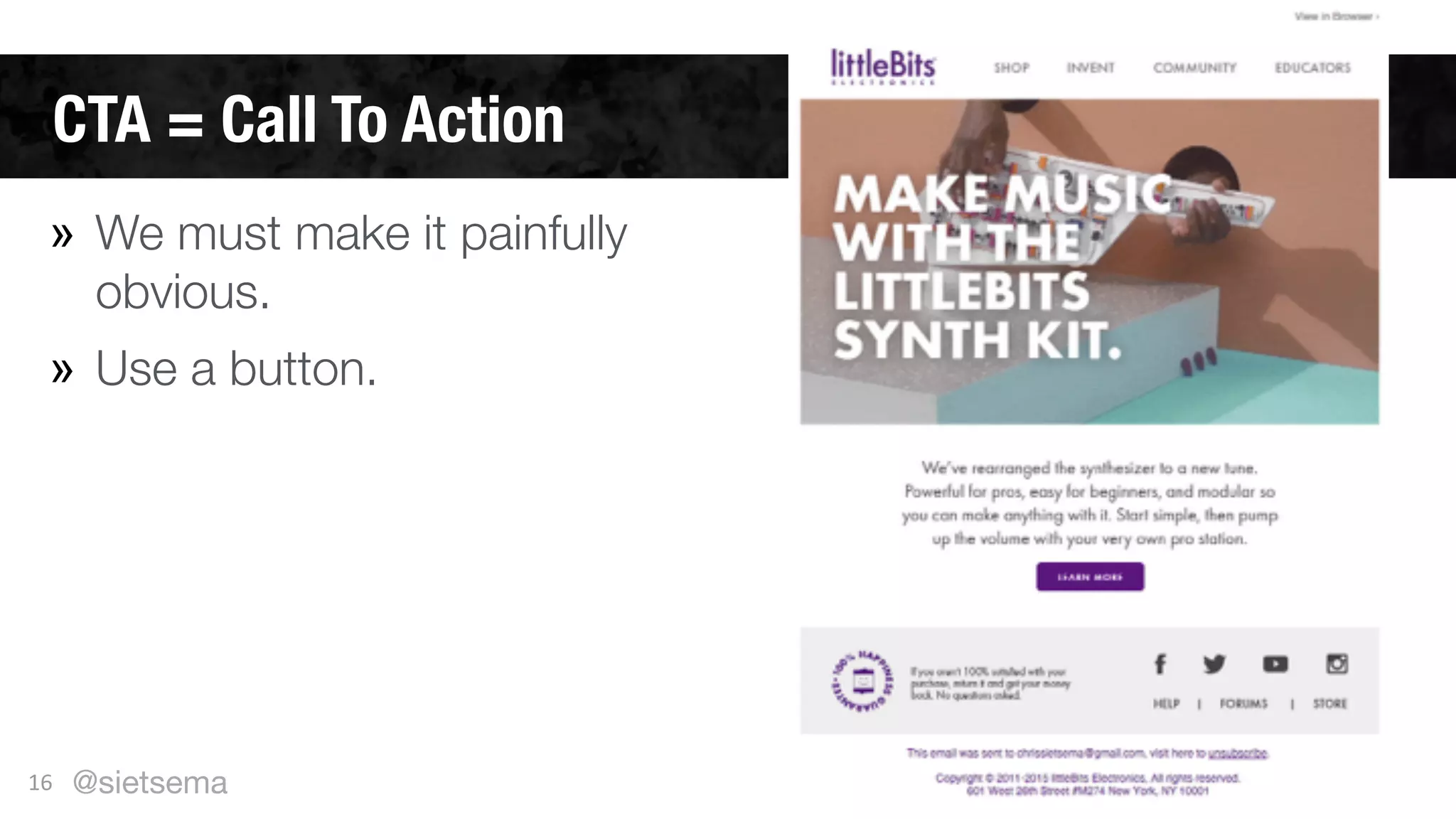 CTA = Call To Action
16
» We must make it painfully
obvious.
» Use a button.
@sietsema
 