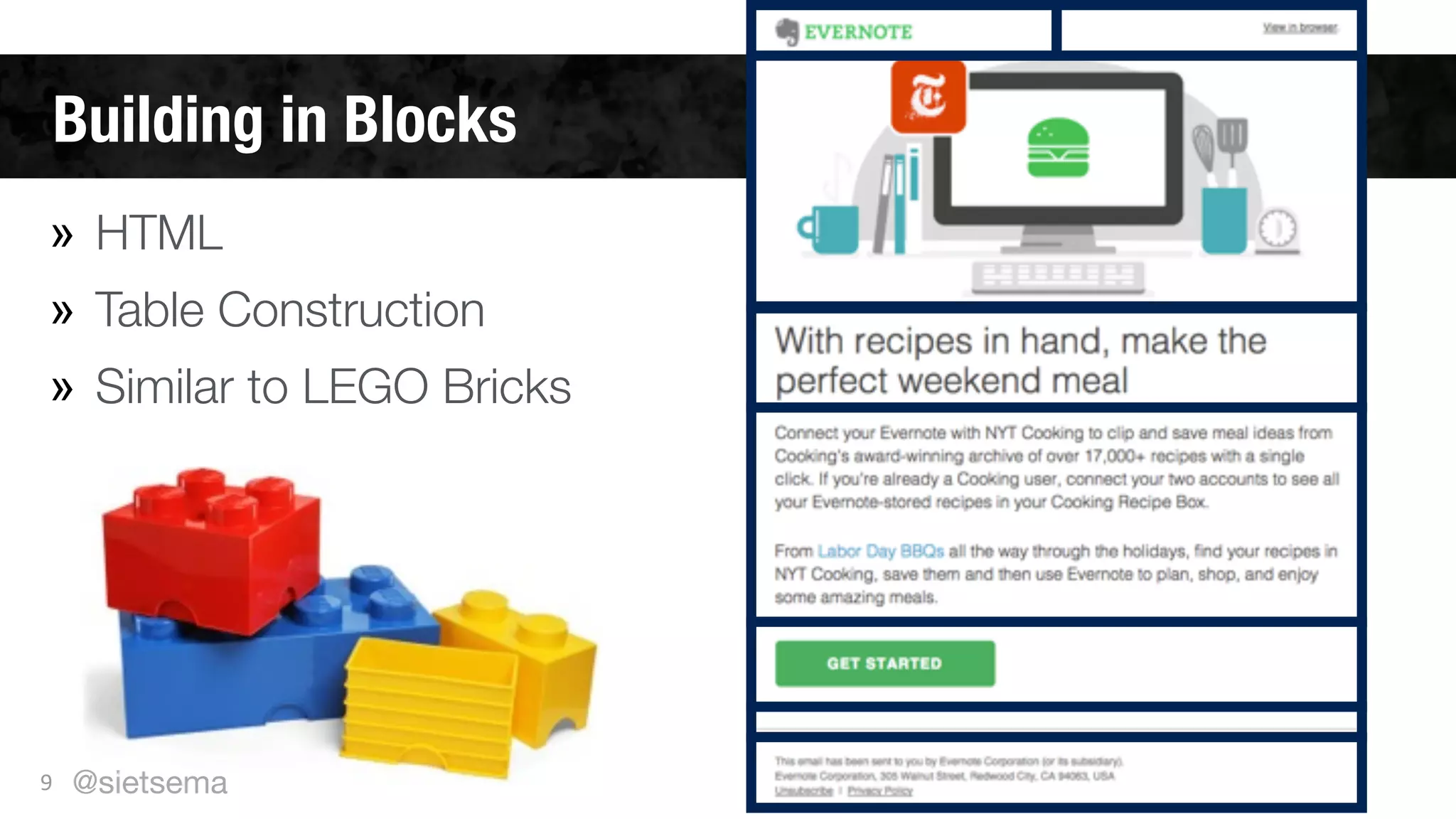 Building in Blocks
» HTML
» Table Construction
» Similar to LEGO Bricks
9 @sietsema
 