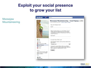 Exploit your social presence
                  to grow your list

Moosejaw
Mountaineering
 