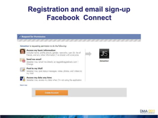 Registration and email sign-up
     Facebook Connect
 