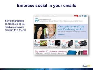 Embrace social in your emails


Some marketers
consolidate social
media icons with
forward to a friend
 