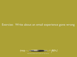 Exercise: Write about an email experience gone wrong.

 