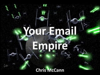 Your Email
Empire
Chris McCann
 