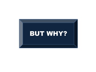 BUT WHY?