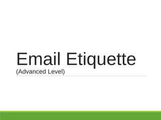 Email Etiquette(Advanced Level)
 