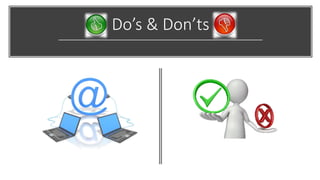 Do’s & Don’ts
 