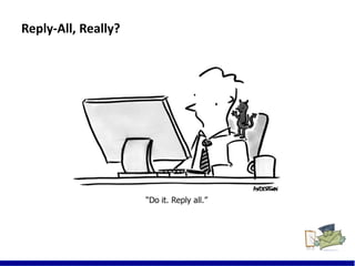 Reply-All, Really?
8
 