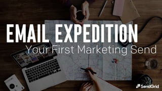 Email Expedition - Your First Marketing Send