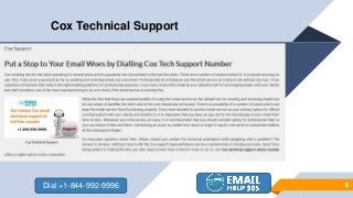 “
55
Cox Technical Support
Dial +1-844-992-9996