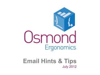 Email Hints & Tips
             July 2012
 