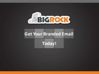 Get Your Branded Email
       Today!
 