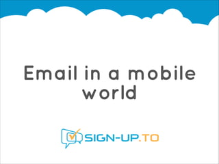 Email in a mobile
world

 