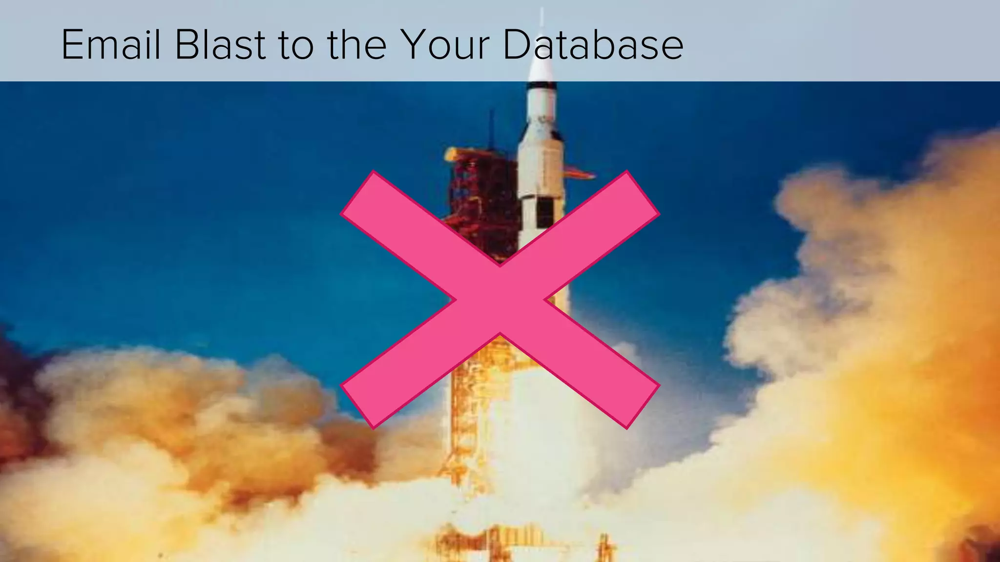 Email Blast to the Your Database 
 