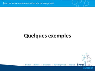 Quelques exemples
 