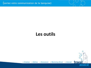 Les outils
 