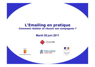 L’Emailing en pratique
Comment réaliser et réussir ses campagnes ?


            Mardi 28 juin 2011
 