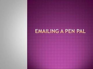 EMAILING A PEN PAL 