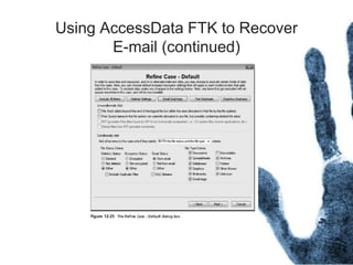 Using AccessData FTK to Recover
E-mail (continued)
 