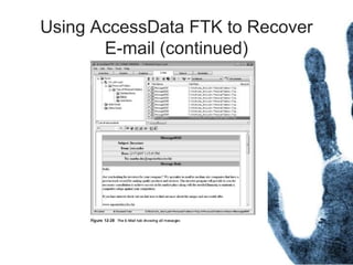 Using AccessData FTK to Recover
E-mail (continued)
 