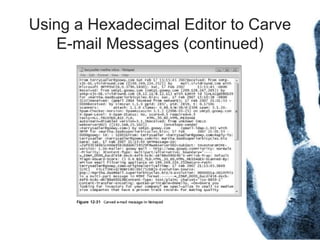 Using a Hexadecimal Editor to Carve
E-mail Messages (continued)
 