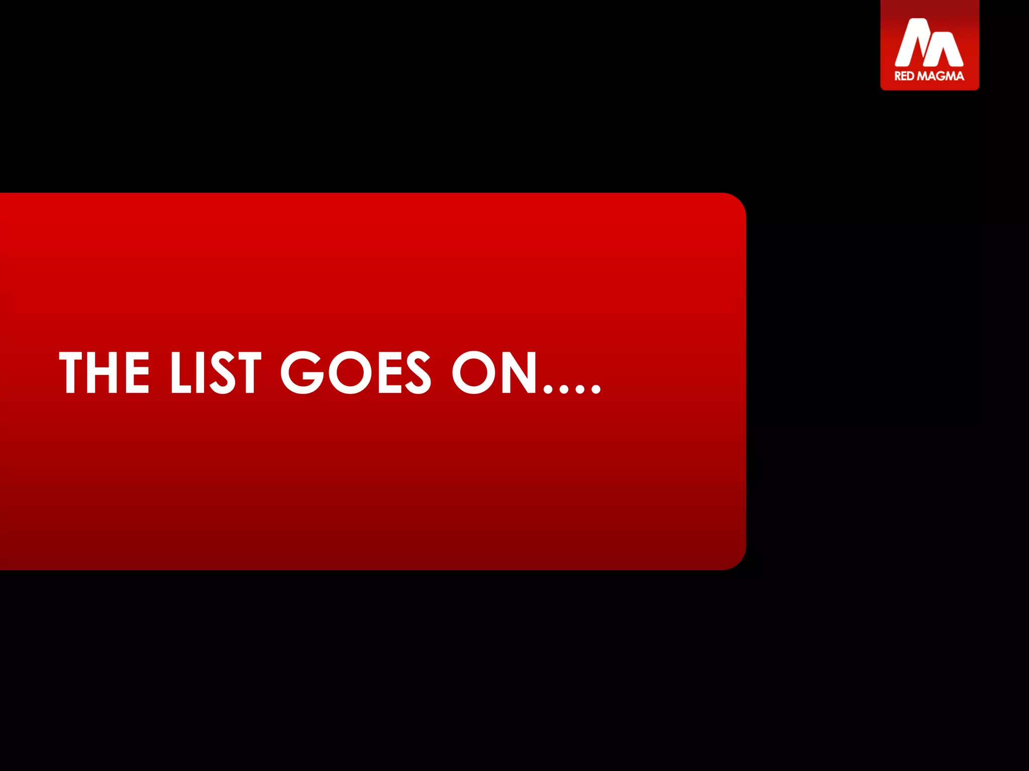 THE LIST GOES ON....
 