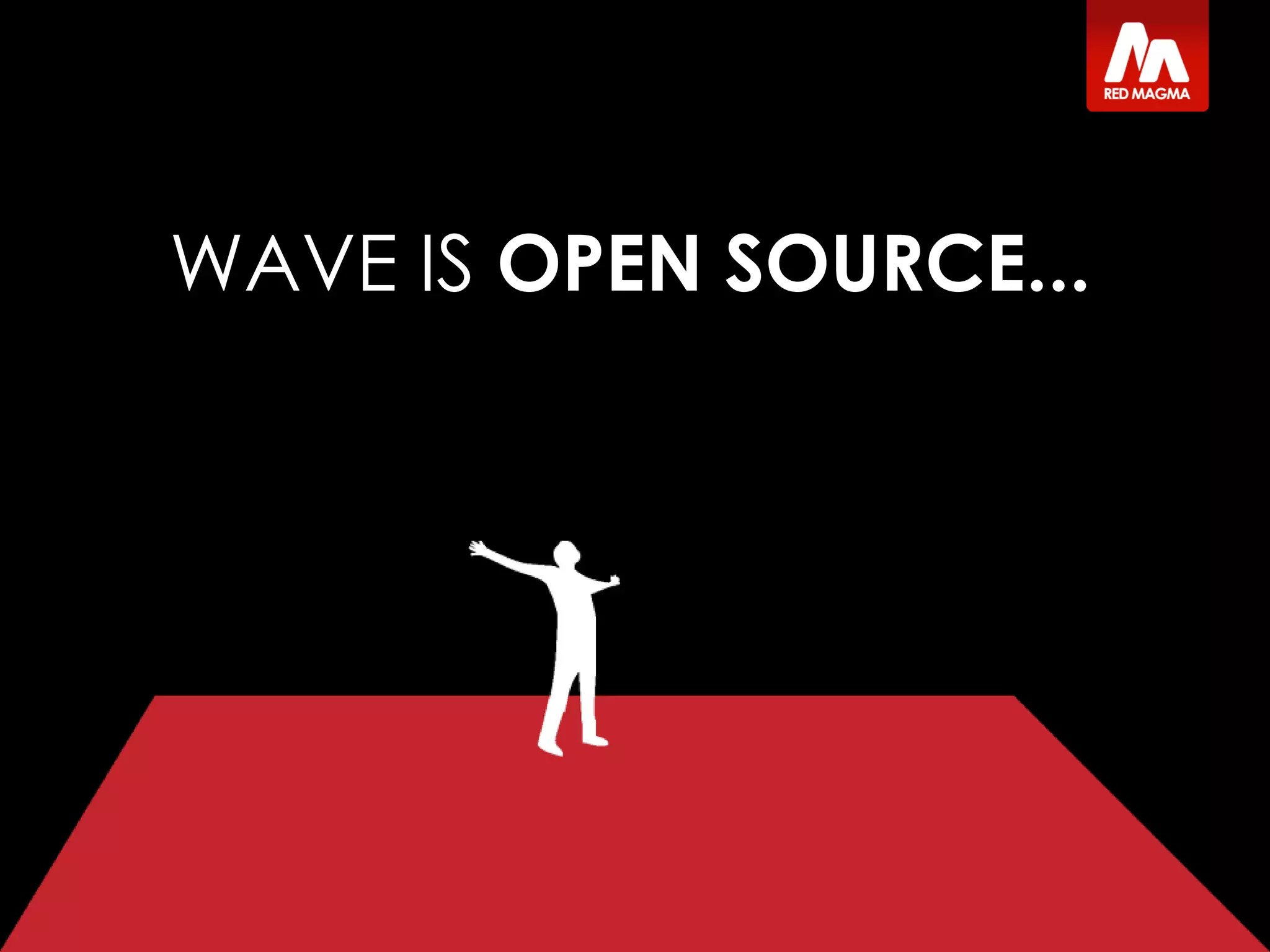 WAVE IS OPEN SOURCE...
 