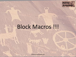 Block Macros !!!
MalwareArchaeology.com
 