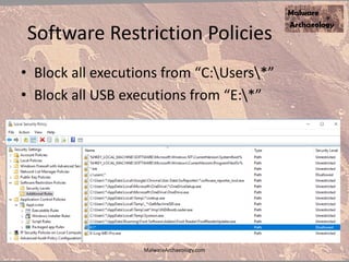 Software Restriction Policies
• Block all executions from “C:Users*”
• Block all USB executions from “E:*”
MalwareArchaeology.com
 