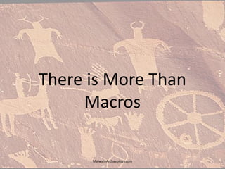 There is More Than
Macros
MalwareArchaeology.com
 