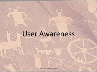 User Awareness
MalwareArchaeology.com
 
