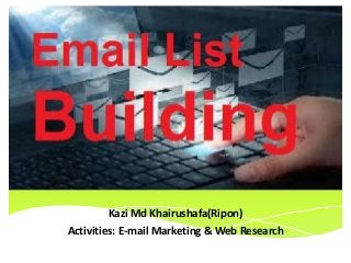 Kazi Md Khairushafa(Ripon)
Activities: E-mail Marketing & Web Research
 