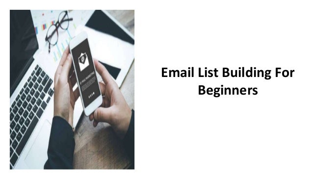 Email List Building For
Beginners
 