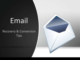 Email
Recovery & Conversion
Tips
 