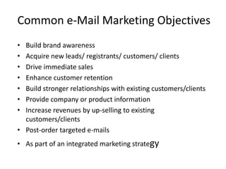 Common e-Mail Marketing ObjectivesBuild brand awareness