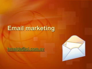 Email marketing


hmaida@ci.com.sv
 