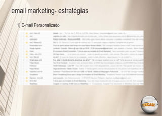 email marketing- estratégias
  1) E-mail Personalizado
 