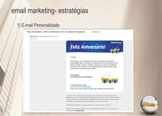 email marketing- estratégias
  1) E-mail Personalizado
 