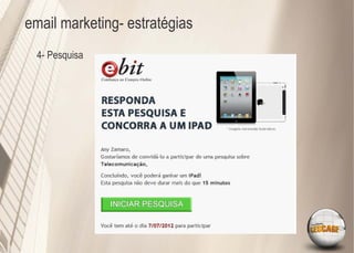 email marketing- estratégias
  4- Pesquisa
 
