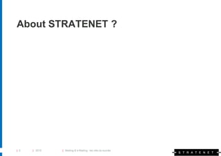 About STRATENET ?




| 2   | 2010   | Mailing & e-Mailing : les clés du succès
 