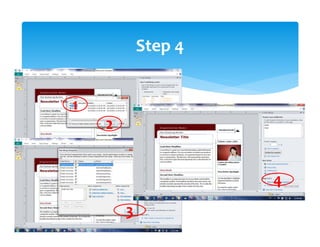 Step 4 
2 
1 
3 
4 
 