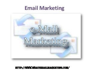 Email Marketing
http://www.whatemailmarketing.com/
 