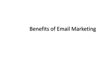 Benefits of Email Marketing

 