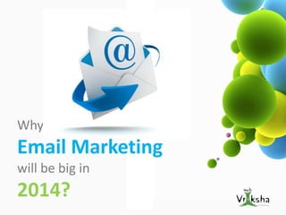 Why

Email Marketing
will be big in

2014?

 