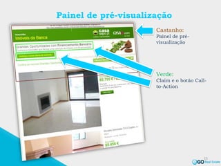 Painel de pré-visualização
15
Verde:
Claim e o botão Call-
to-Action
Castanho:
Painel de pré-
visualização
 