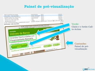 Painel de pré-visualização
16
Verde:
Claim e o botão Call-
to-Action
Castanho:
Painel de pré-
visualização
 