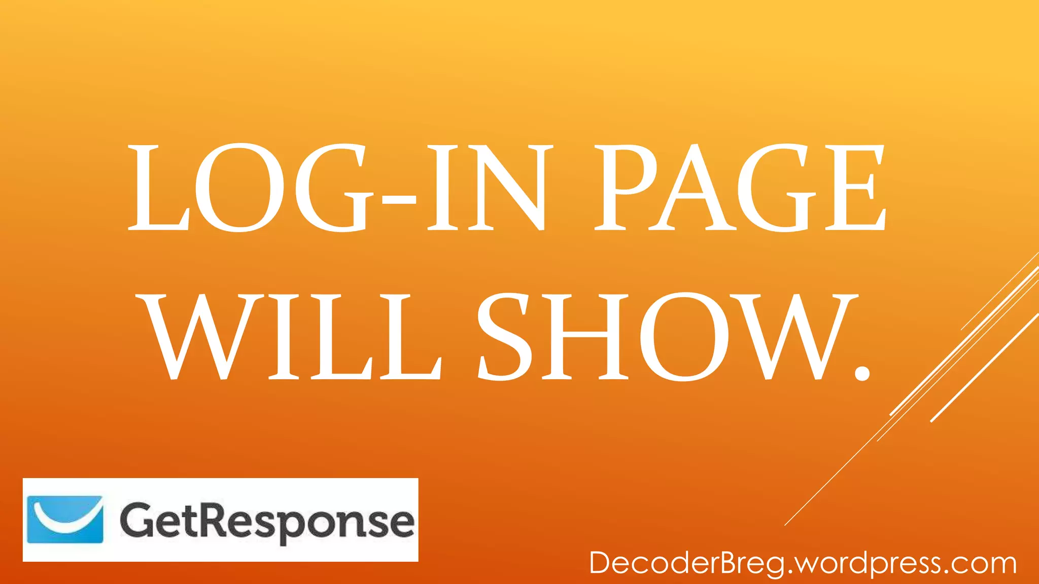 LOG-IN PAGE
WILL SHOW.
DecoderBreg.wordpress.com
 