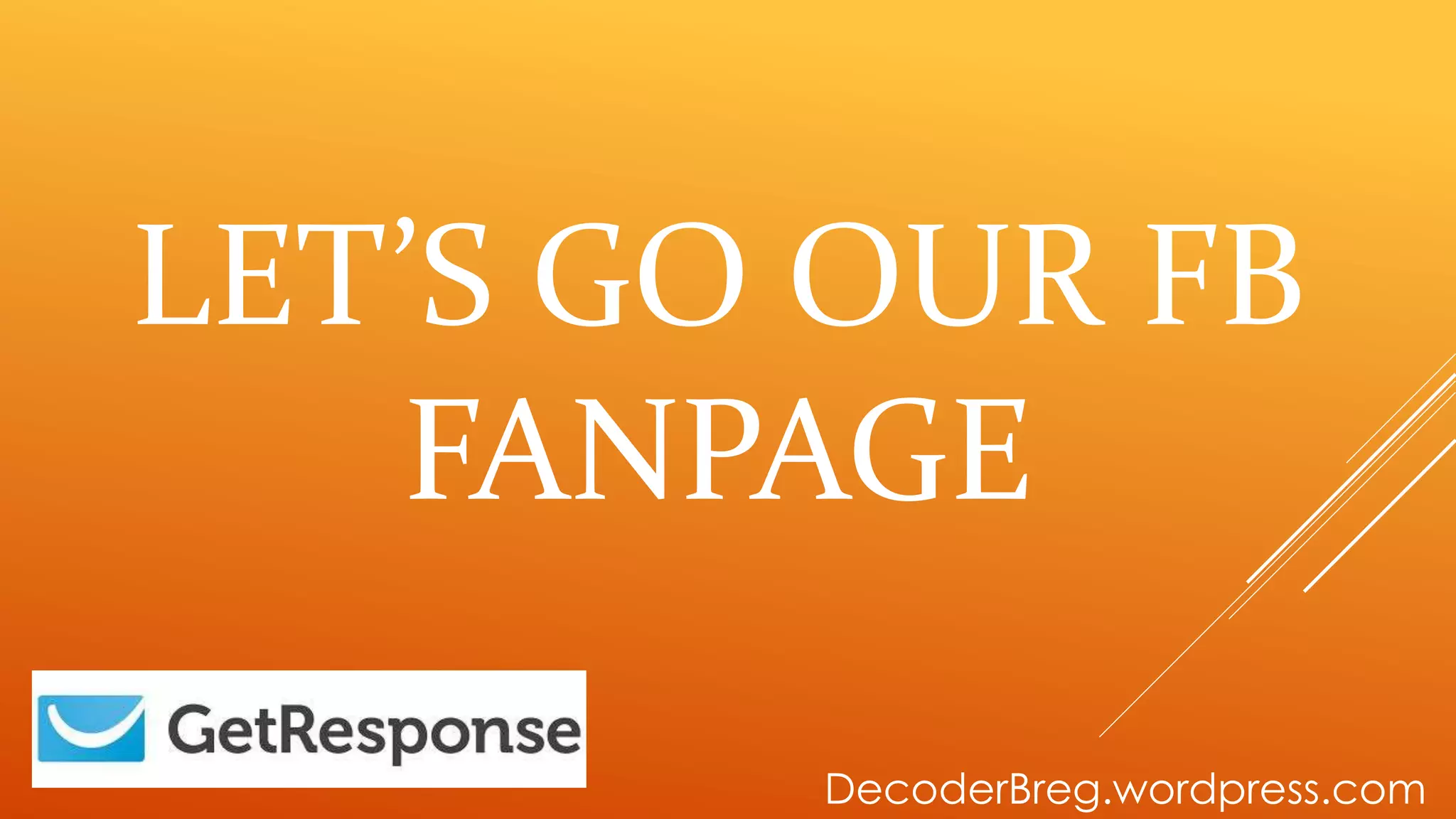 LET’S GO OUR FB
FANPAGE
DecoderBreg.wordpress.com
 